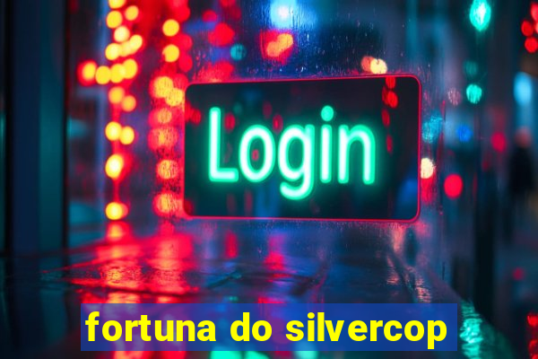 fortuna do silvercop